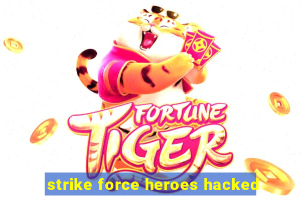 strike force heroes hacked